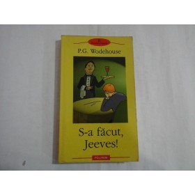 S-A FACUT, JEEVES! - P.G. WODEHOUSE